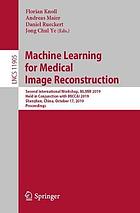 Machine learning for medical image reconstruction : second International Workshop, MLMIR 2019, held in conjunction with MICCAI 2019, Shenzhen, China, October 17, 2019, Proceedings