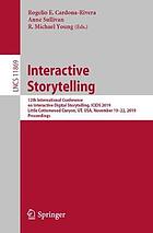 Interactive storytelling : 12th international conference on interactive digital storytelling, ICIDS 2019, Little Cottonwood Canyon, UT, USA, November 19-22, 2019 : proceedings