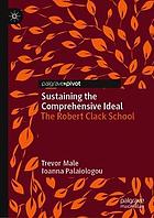 Sustaining the comprehensive ideal the Robert Clack School