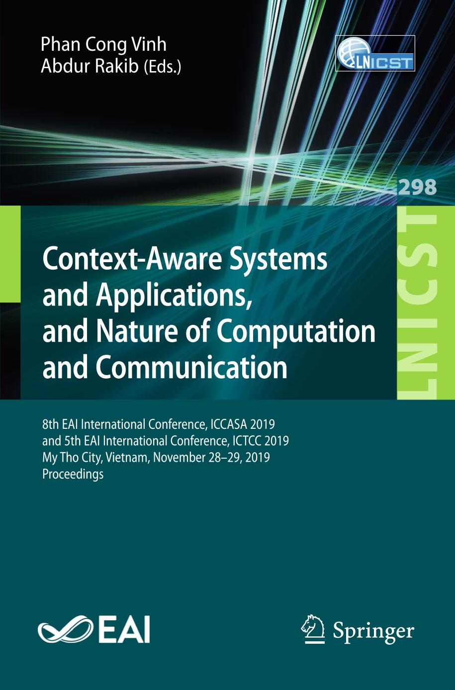 Context-Aware Systems and Applications, and Nature of Computation and Communication : 8th EAI International Conference, ICCASA 2019, and 5th EAI International Conference, ICTCC 2019, My Tho City, Vietnam, November 28-29, 2019, Proceedings