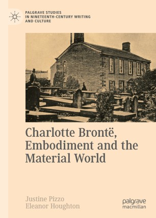 Charlotte Brontë, Embodiment and the Material World