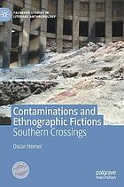 Contaminations and ethnographic fictions : southern crossings