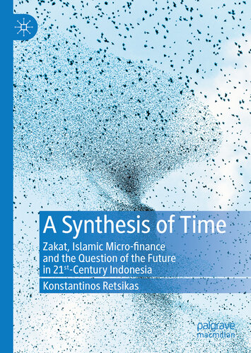 A Synthesis of Time : Zakat, Islamic Micro-finance and the Question of the Future in 21st-Century Indonesia