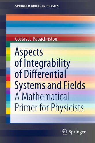 Aspects of Integrability of Differential Systems and Fields : A Mathematical Primer for Physicists