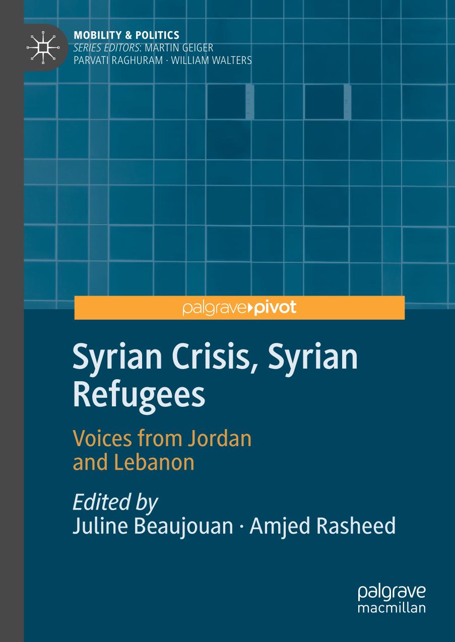 Syrian Crisis, Syrian Refugees : Voices from Jordan and Lebanon