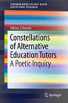 CONSTELLATIONS OF ALTERNATIVE EDUCATION TUTORS : a poetic inquiry.