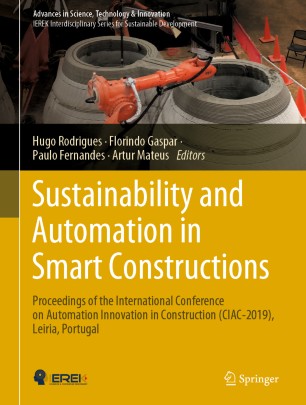 Sustainability and automation in smart constructions : proceedings of the International Conference on Automation Innovation in Construction (CIAC-2019), Leiria, Portugal