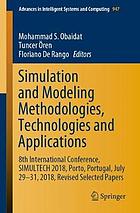 Simulation and modeling methodologies, technologies and applications : 8th International Conference, SIMULTECH 2018, Porto, Portugal, July 29-31, 2018, revised selected papers