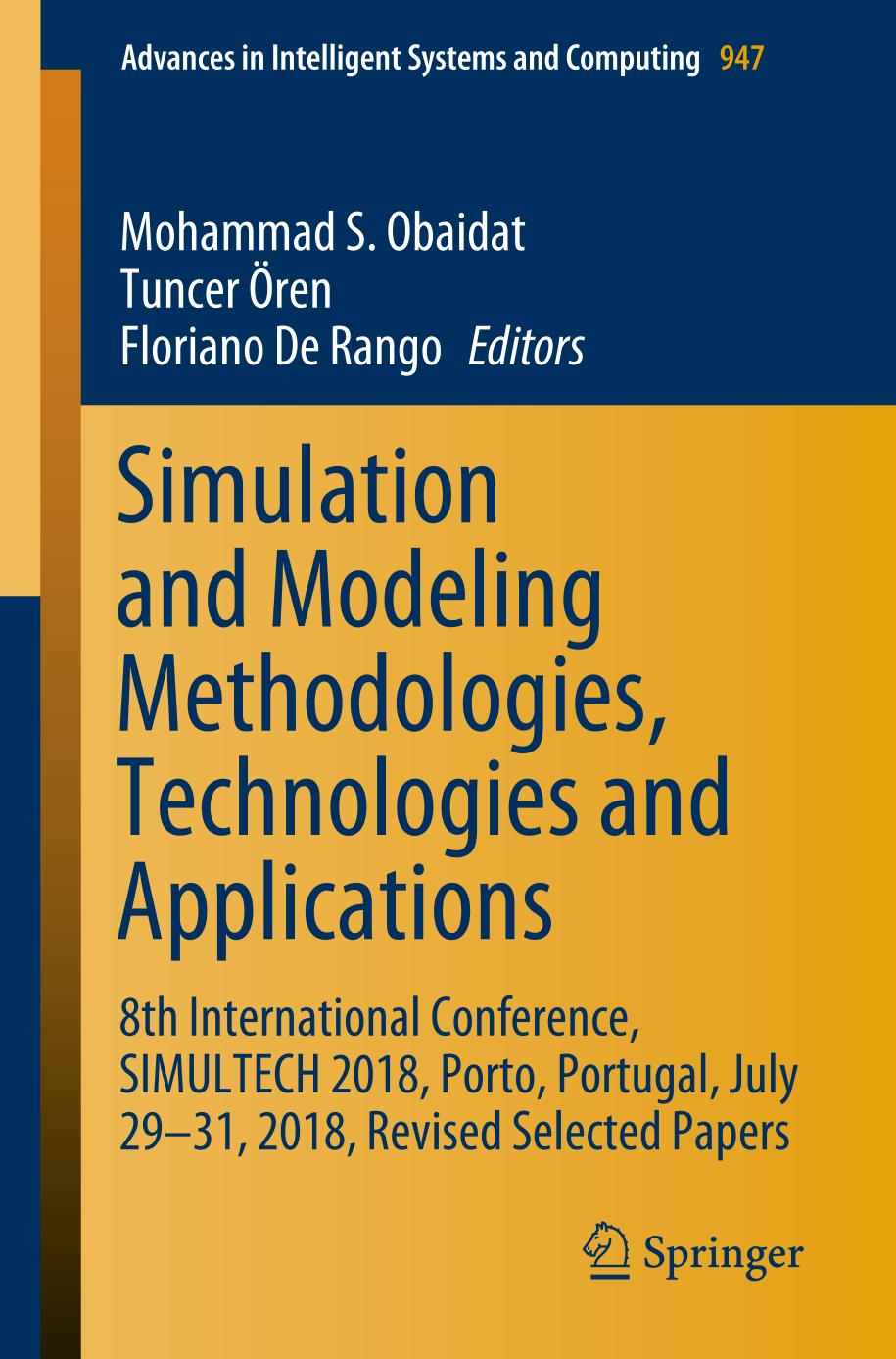 Simulation and Modeling Methodologies, Technologies and Applications : 8th International Conference, SIMULTECH 2018, Porto, Portugal, July 29-31, 2018 : revised selected papers