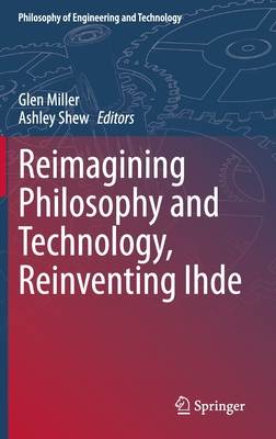 Reimagining Philosophy and Technology, Reinventing Ihde