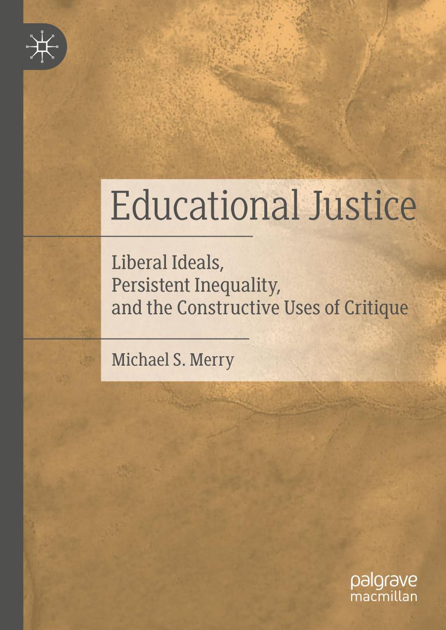 Educational Justice : Liberal Ideals, Persistent Inequality, and the Constructive Uses of Critique