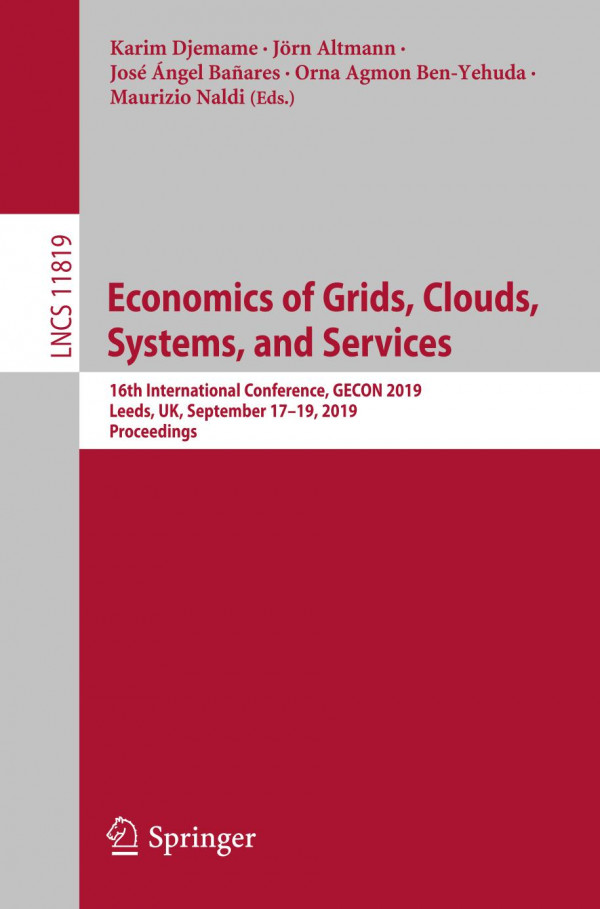 Economics of Grids, Clouds, Systems, and Services : 16th International Conference, GECON 2019, Leeds, UK, September 17-19, 2019, Proceedings