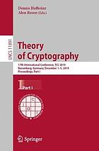 Theory of Cryptography : 17th International Conference, TCC 2019, Nuremberg, Germany, December 1-5, 2019, Proceedings. Part I