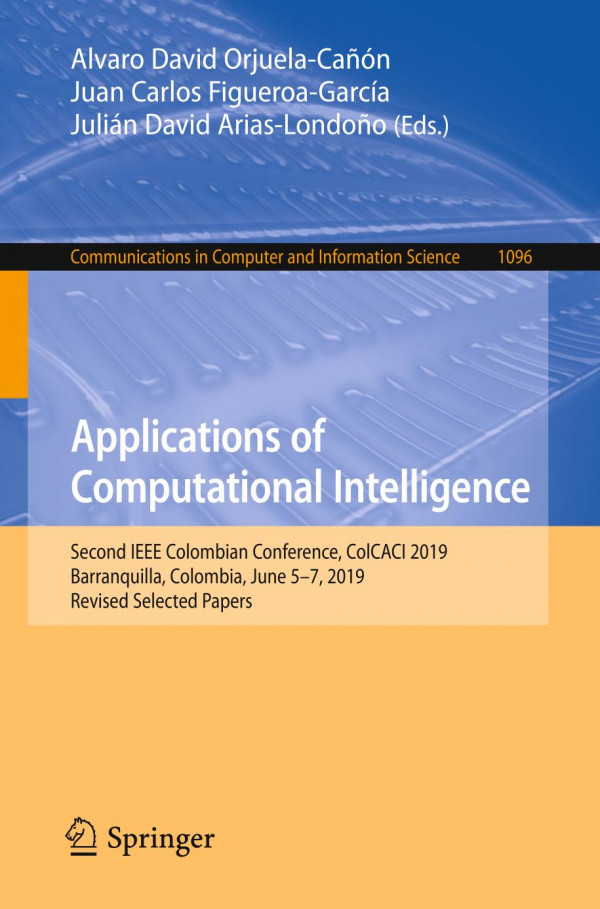 Applications of Computational Intelligence : Second IEEE Colombian Conference, ColCACI 2019, Barranquilla, Colombia, June 5-7, 2019, Revised Selected Papers