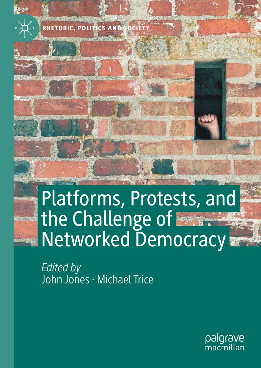 Platforms, protests, and the challenge of networked democracy