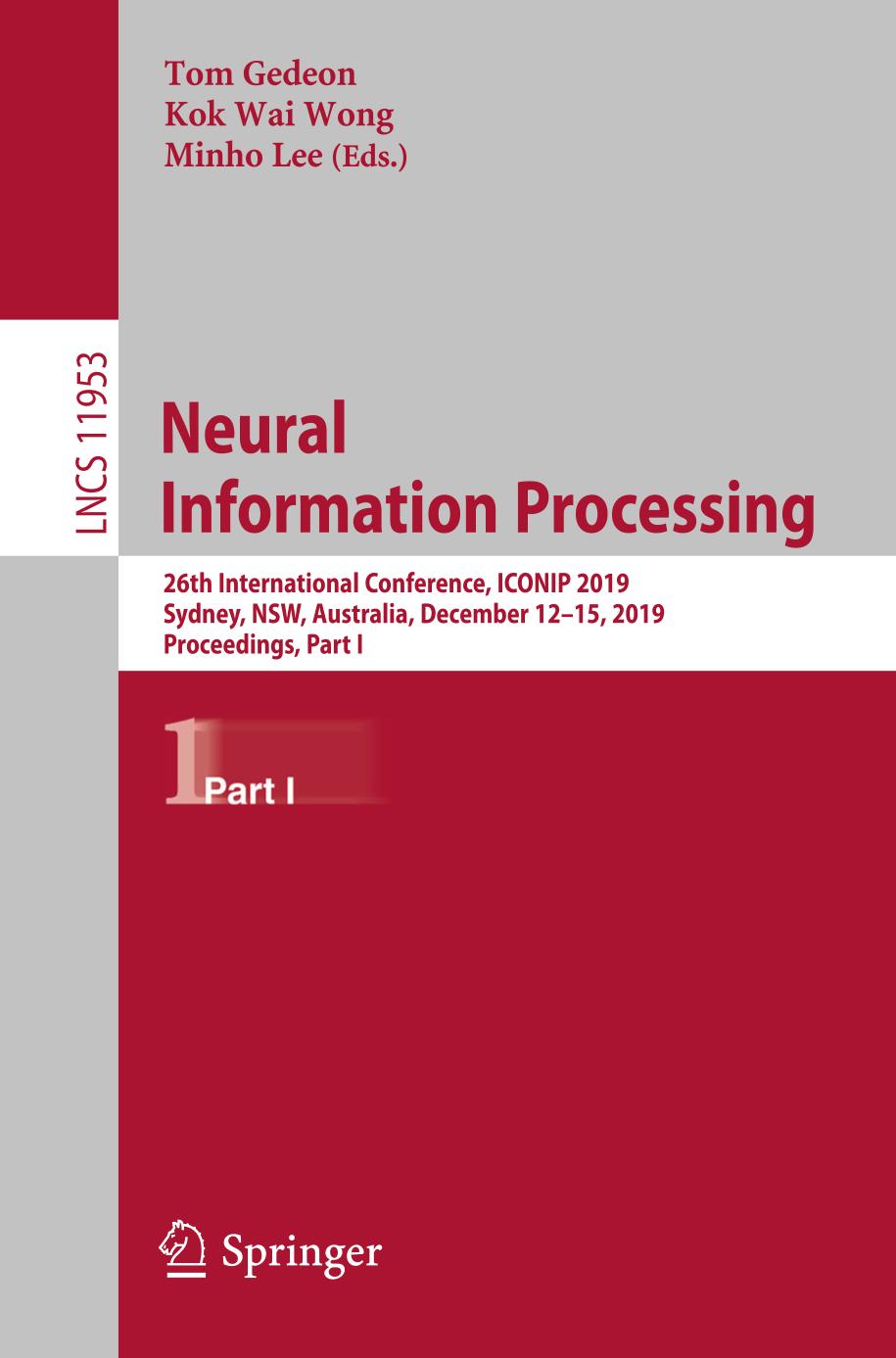 Neural Information Processing : 26th International Conference, ICONIP 2019, Sydney, NSW, Australia, December 12-15, 2019, Proceedings, Part I