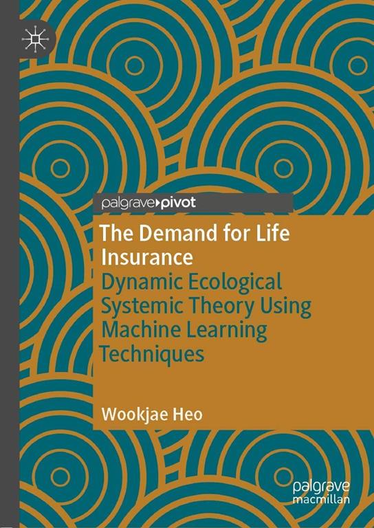 DEMAND FOR LIFE INSURANCE : dynamic ecological systemic theory using machine learning techniques.