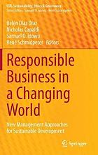 Responsible business in a changing world : new management approaches for sustainable development