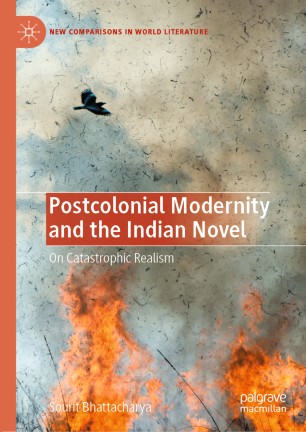 Postcolonial modernity and the indian novel : on catastrophic realism