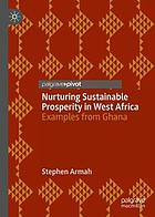 Nurturing sustainable prosperity in West Africa : examples from Ghana