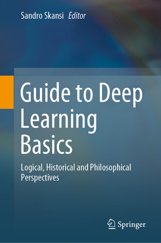 Guide to Deep Learning Basics : Logical, Historical and Philosophical Perspectives