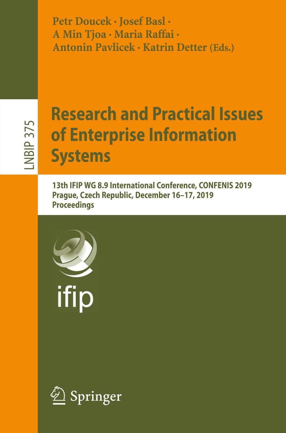 Research and Practical Issues of Enterprise Information Systems : 13th IFIP WG 8.9 International Conference, CONFENIS 2019, Prague, Czech Republic, December 16-17, 2019, Proceedings