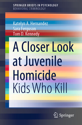 A Closer Look at Juvenile Homicide Kids Who Kill