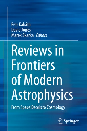 Reviews in frontiers of modern astrophysics : from space debris to cosmology