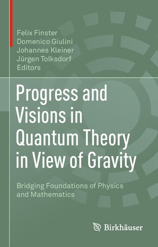 Progress and visions in quantum theory in view of gravity bridging foundations of physics and mathematics