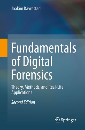 Fundamentals of digital forensics : theory, methods, and real-life applications