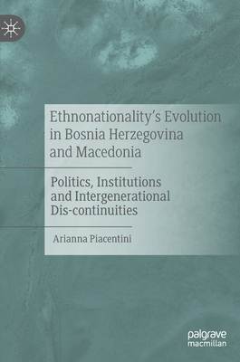 Ethnonationality’s Evolution in Bosnia Herzegovina and Macedonia