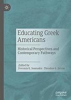 Educating Greek Americans : historical perspectives and contemporary pathways