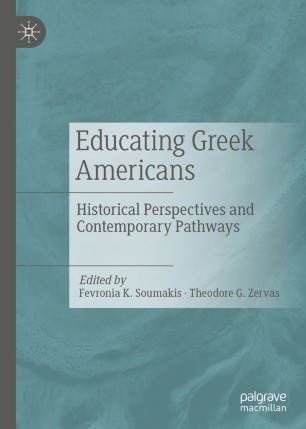 Educating Greek Americans : Historical Perspectives and Contemporary Pathways