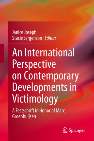 An International Perspective on Contemporary Developments in Victimology : A Festschrift in Honor of Marc Groenhuijsen