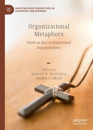 ORGANIZATIONAL METAPHORS : faith as key to functional organizations.