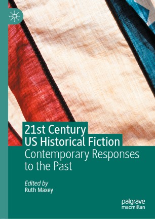 21st century US historical fiction contemporary responses to the past