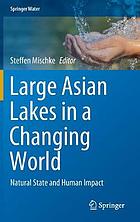 LARGE ASIAN LAKES IN A CHANGING WORLD : natural state and human impact.