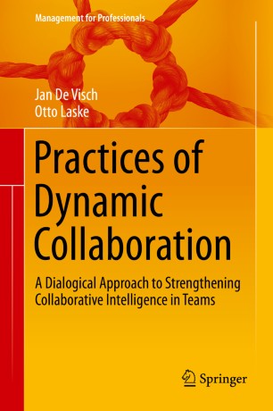 Practices of Dynamic Collaboration : A Dialogical Approach to Strengthening Collaborative Intelligence in Teams