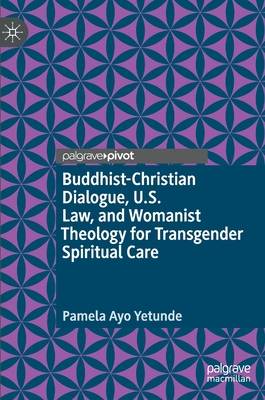 Buddhist-Christian Dialogue, U.S. Religious Freedom Law, and Womanist Public Theology for Transgender Spiritual Care