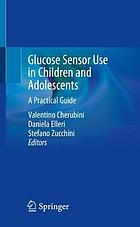 Glucose Sensor Use in Children and Adolescents : A Practical Guide