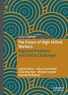 The future of high-skilled workers regional problems and global challenges