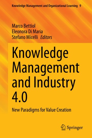 Knowledge management and industry 4.0 : new paradigms for value creation