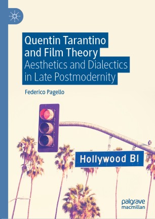 Quentin Tarantino and Film Theory : Aesthetics and Dialectics in Late Postmodernity