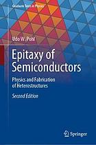 Epitaxy of semiconductors : physics and fabrication of heterostructures