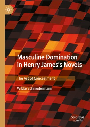 Masculine Domination in Henry James's Novels : The Art of Concealment