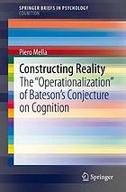 CONSTRUCTING REALITY : the "operationalization" of bateson's conjecture on cognition.