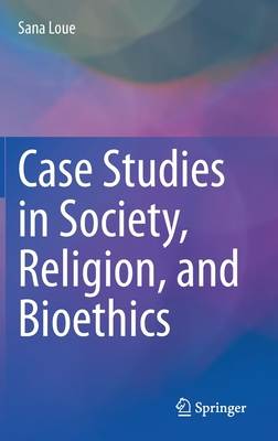 Case Studies in Society, Religion, and Bioethics