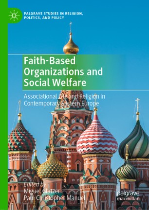 Faith-Based Organizations and Social Welfare : Associational Life and Religion in Contemporary Eastern Europe