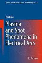 Plasma and spot phenomena in electrical arcs