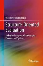 Structure-oriented evaluation : an evaluation approach for complex processes and systems